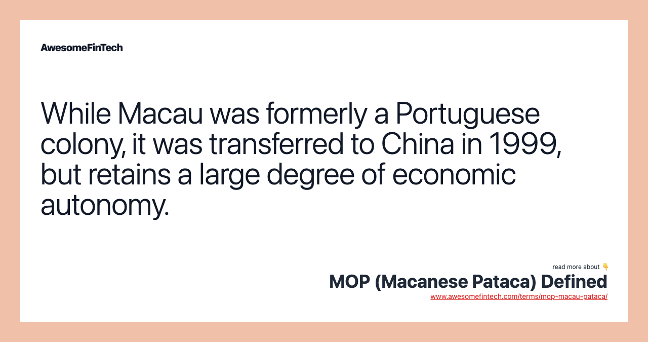 While Macau was formerly a Portuguese colony, it was transferred to China in 1999, but retains a large degree of economic autonomy.