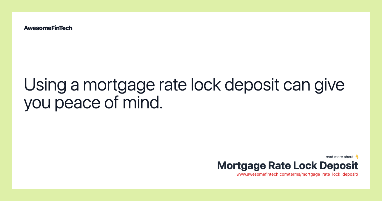 Using a mortgage rate lock deposit can give you peace of mind.