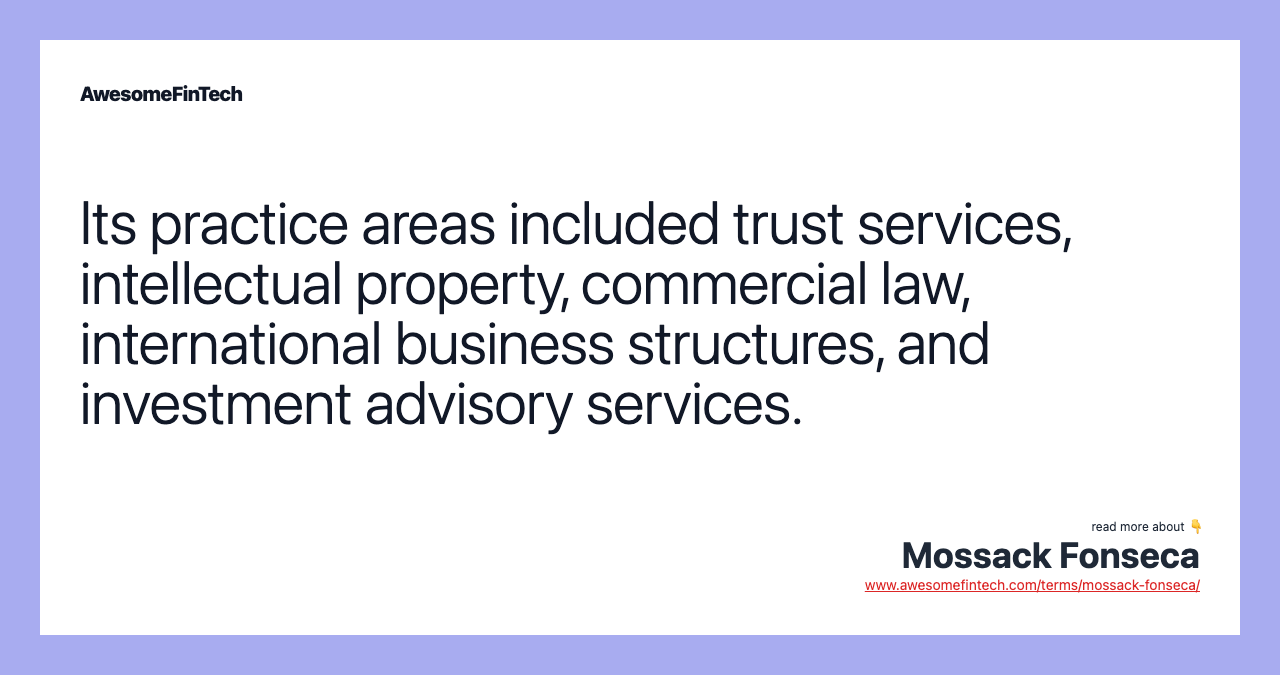 Its practice areas included trust services, intellectual property, commercial law, international business structures, and investment advisory services.