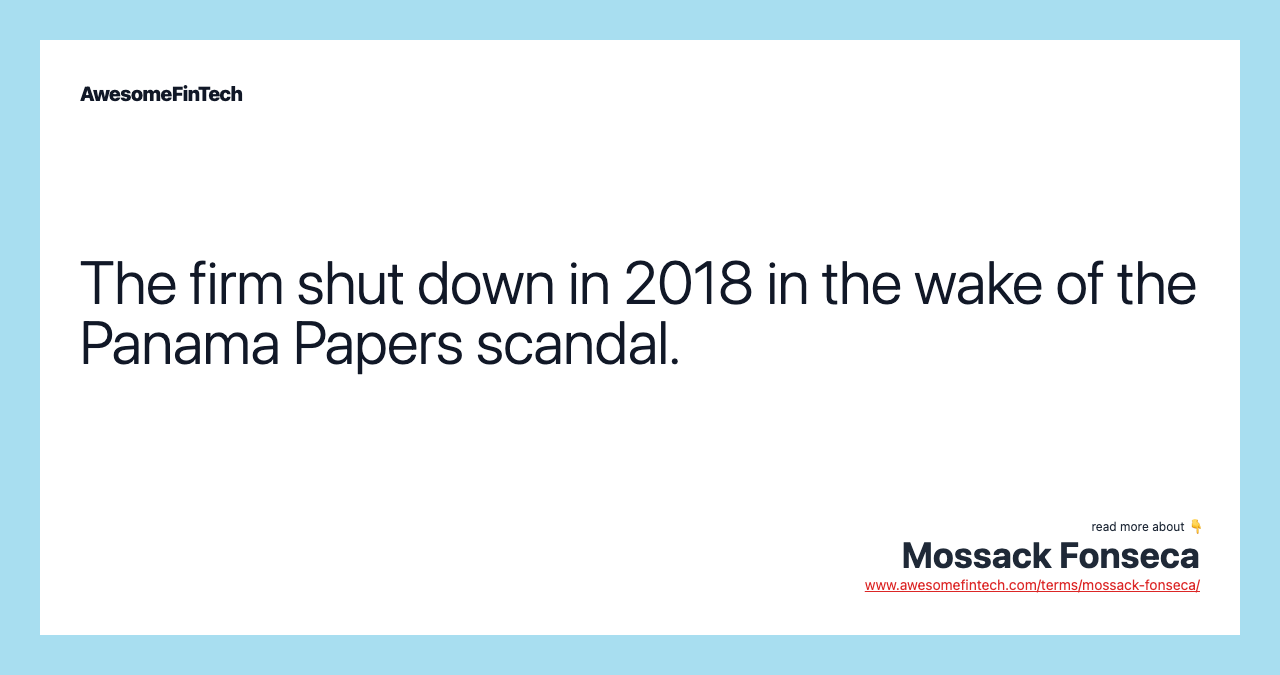 The firm shut down in 2018 in the wake of the Panama Papers scandal.