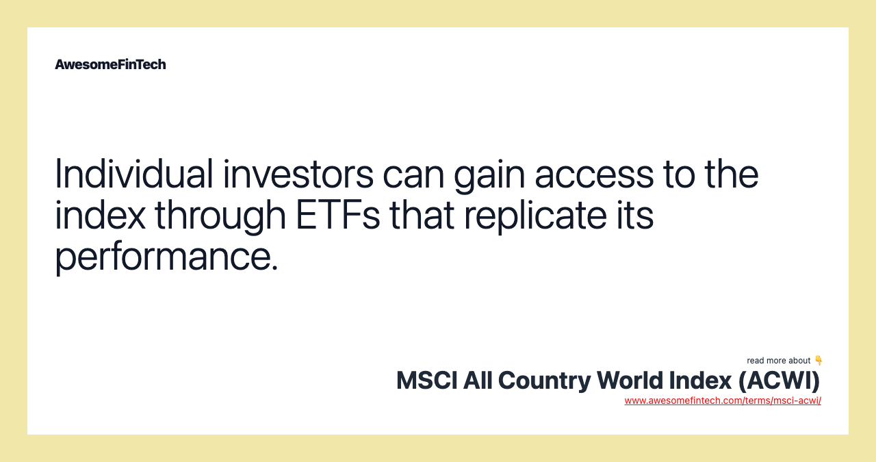 Individual investors can gain access to the index through ETFs that replicate its performance.