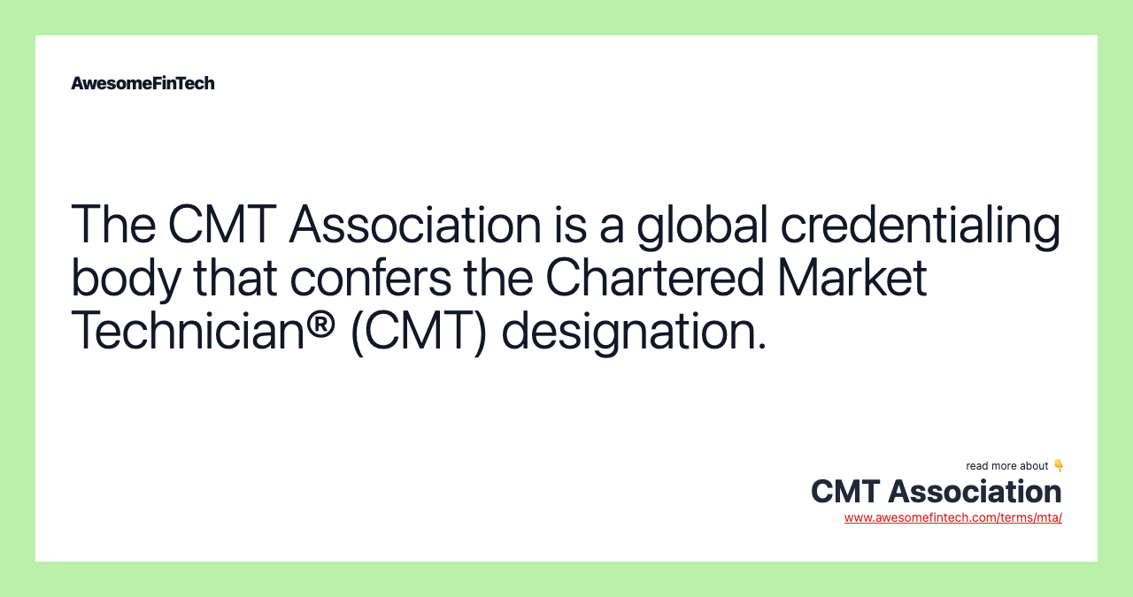 The CMT Association is a global credentialing body that confers the Chartered Market Technician® (CMT) designation.