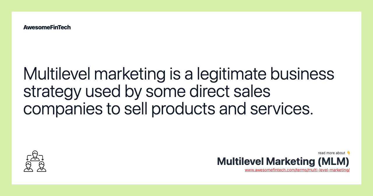 Multilevel marketing is a legitimate business strategy used by some direct sales companies to sell products and services.