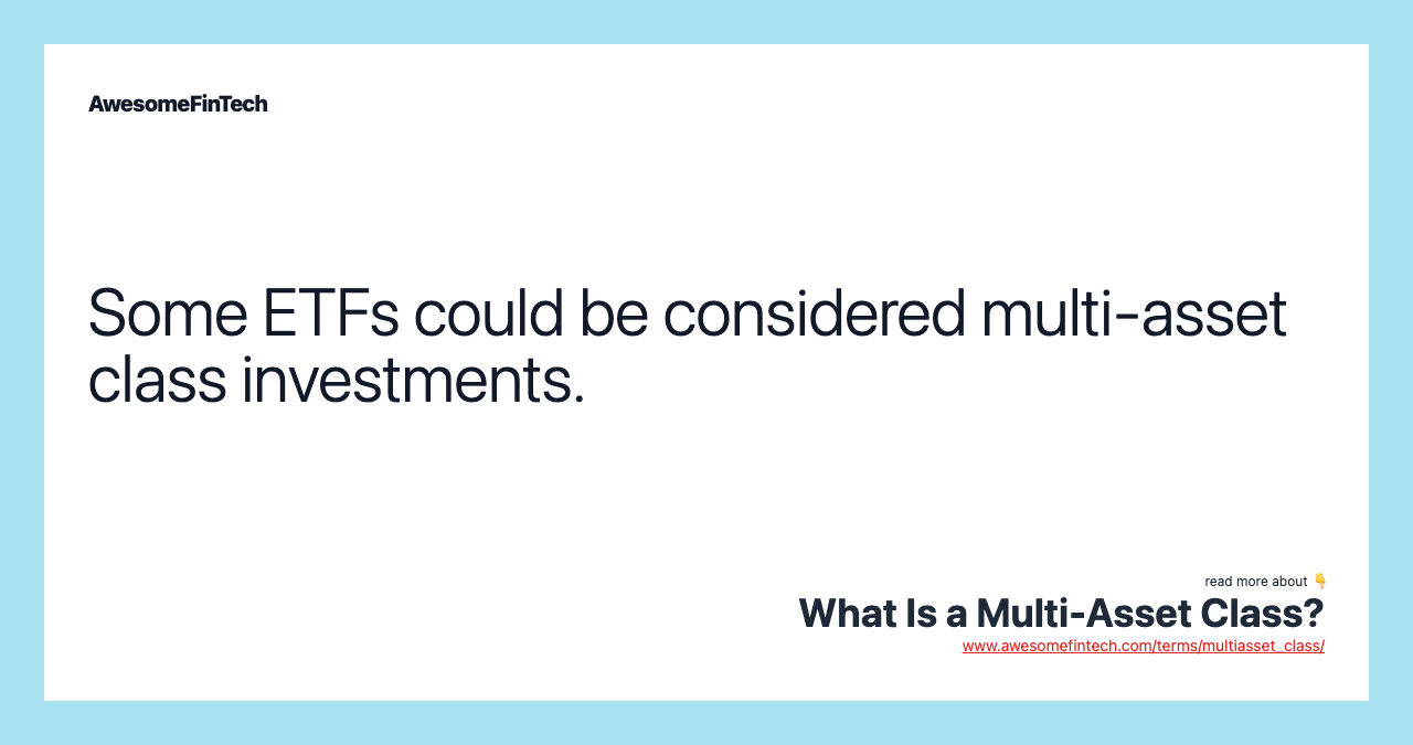 Some ETFs could be considered multi-asset class investments.