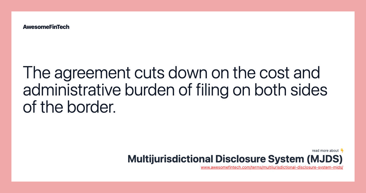 The agreement cuts down on the cost and administrative burden of filing on both sides of the border.
