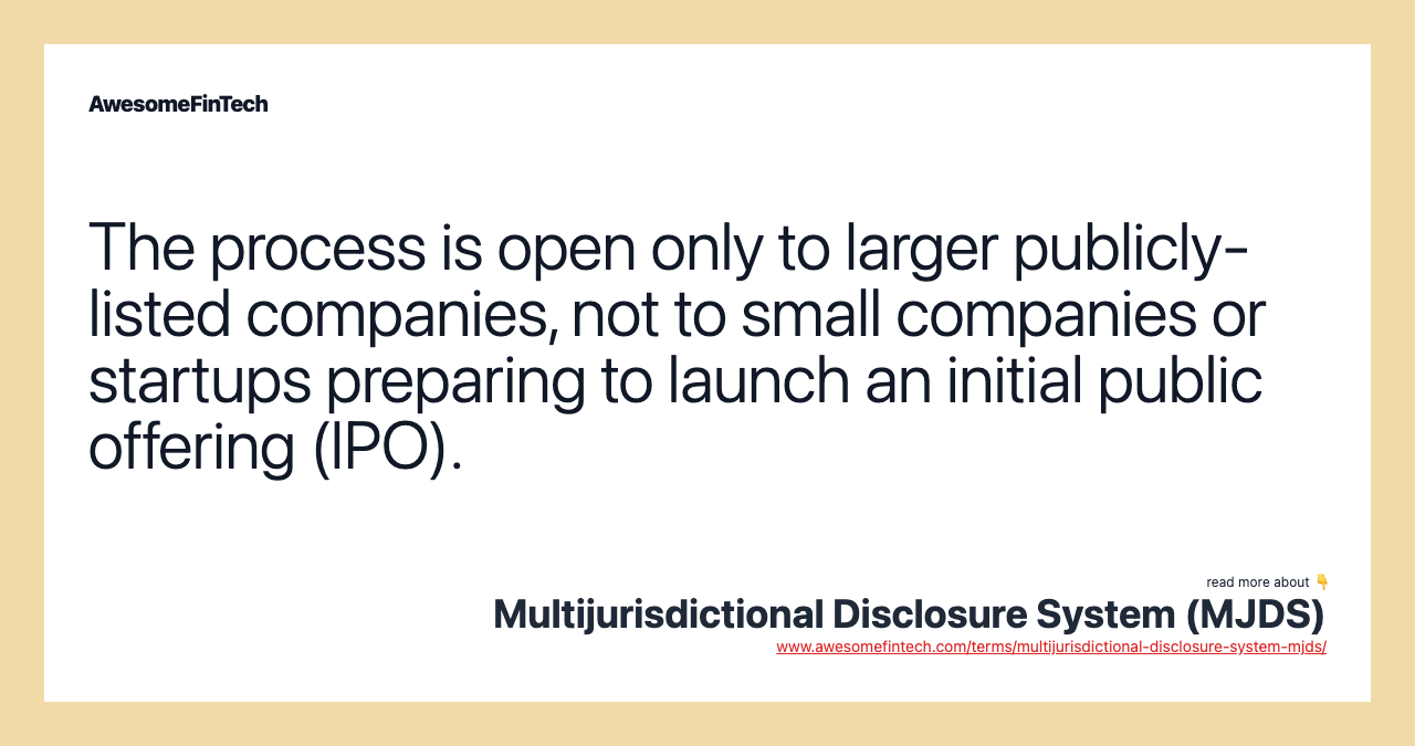 The process is open only to larger publicly-listed companies, not to small companies or startups preparing to launch an initial public offering (IPO).