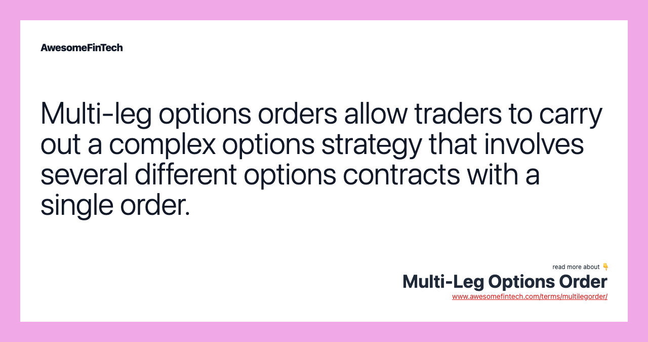 Multi-leg options orders allow traders to carry out a complex options strategy that involves several different options contracts with a single order.