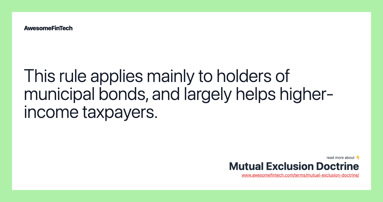This rule applies mainly to holders of municipal bonds, and largely helps higher-income taxpayers.