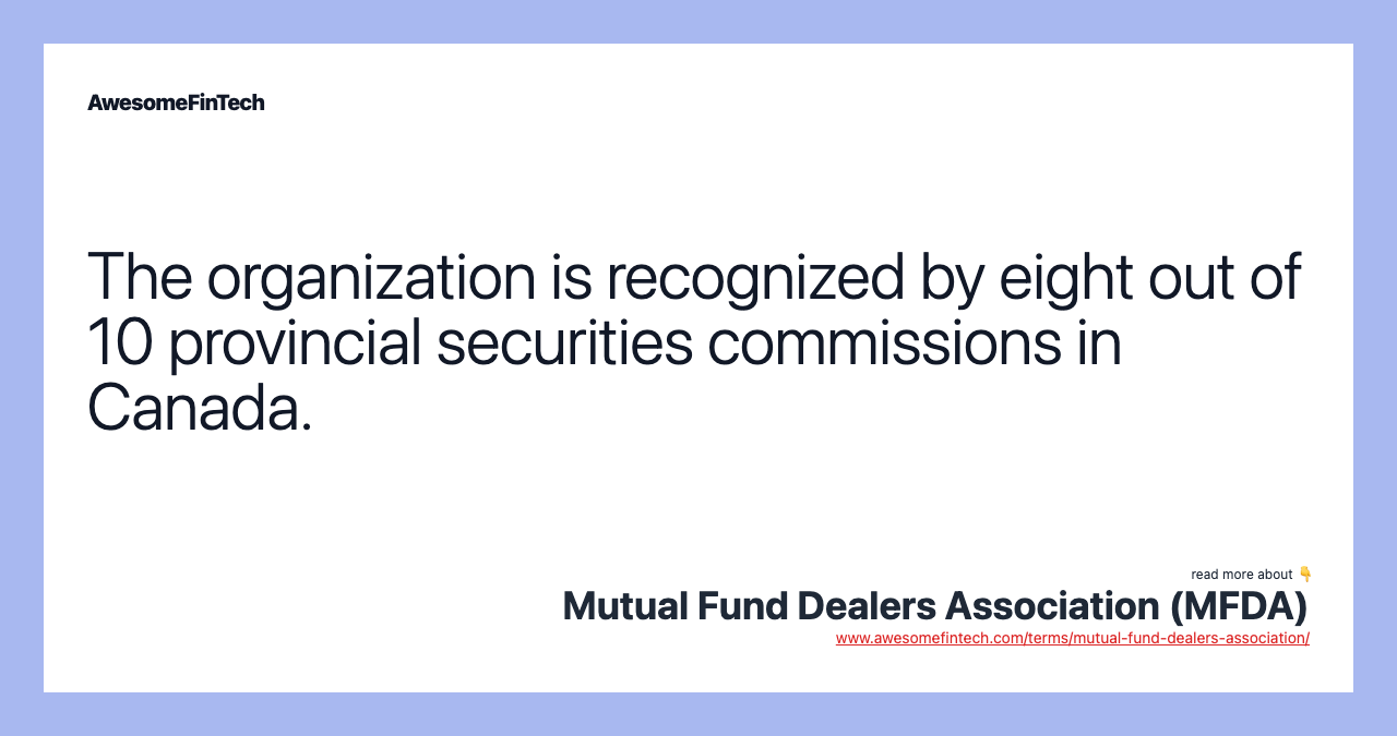 The organization is recognized by eight out of 10 provincial securities commissions in Canada.