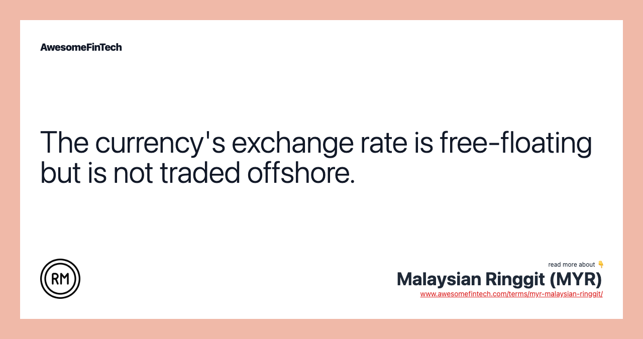 The currency's exchange rate is free-floating but is not traded offshore.