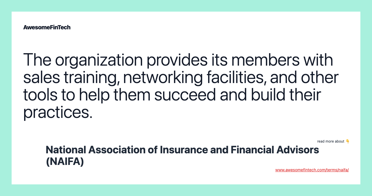 The organization provides its members with sales training, networking facilities, and other tools to help them succeed and build their practices.