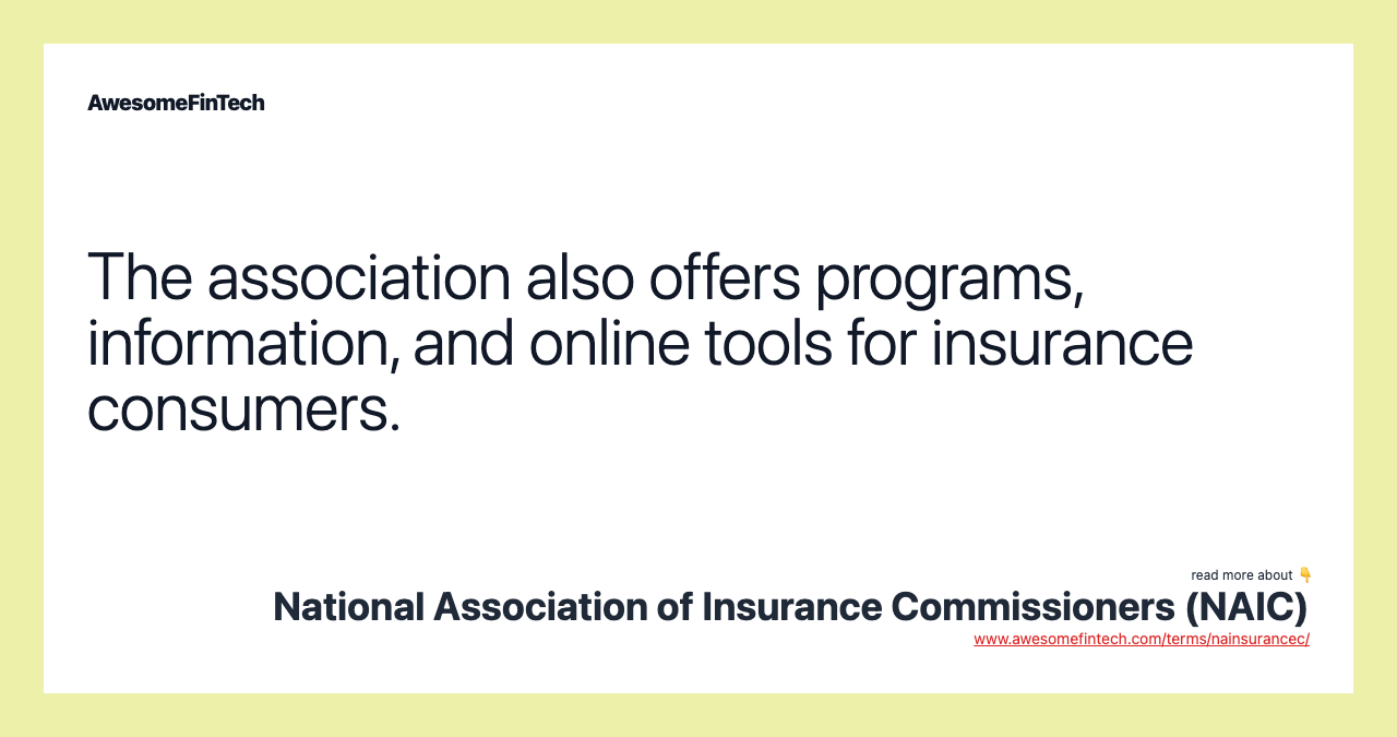 The association also offers programs, information, and online tools for insurance consumers.