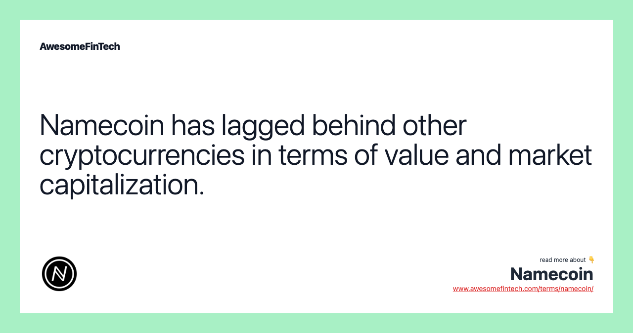 Namecoin has lagged behind other cryptocurrencies in terms of value and market capitalization.