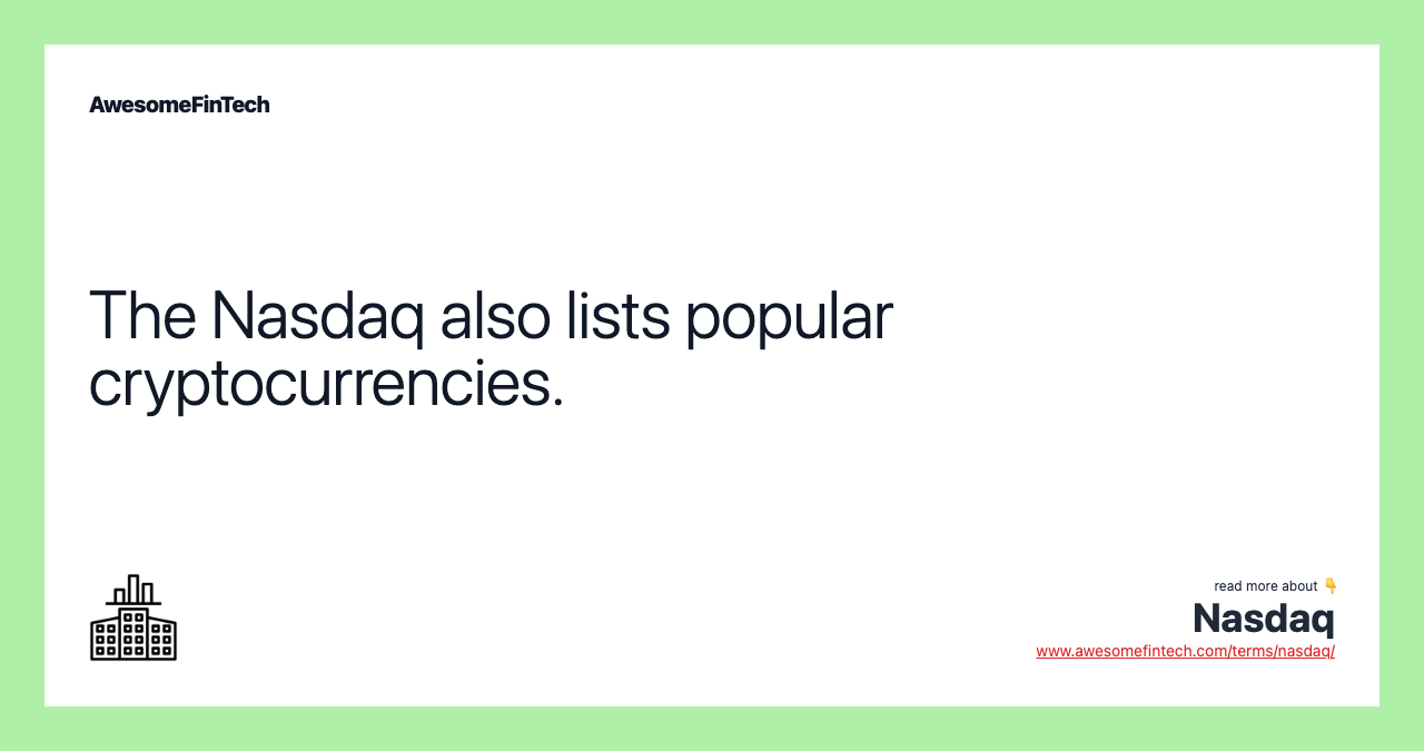 The Nasdaq also lists popular cryptocurrencies.