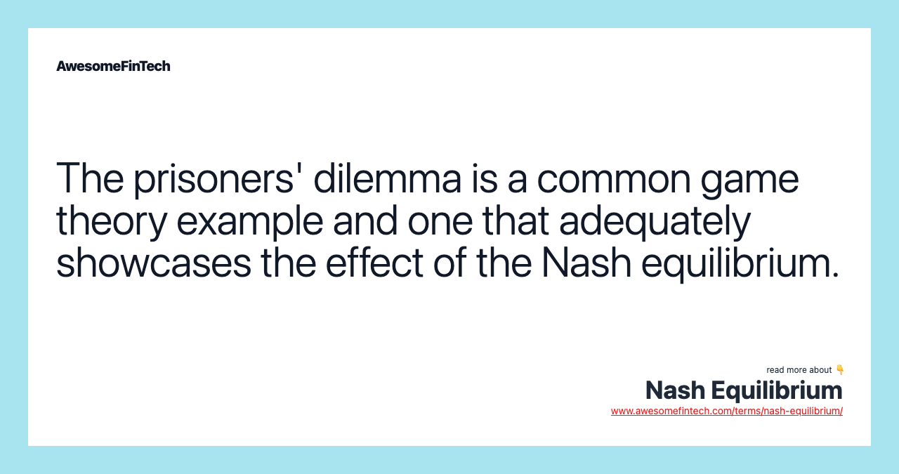 The prisoners' dilemma is a common game theory example and one that adequately showcases the effect of the Nash equilibrium.