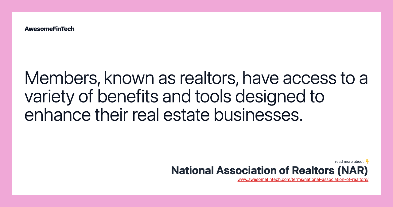 Members, known as realtors, have access to a variety of benefits and tools designed to enhance their real estate businesses.