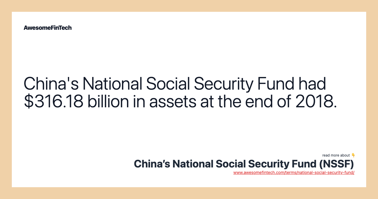 China's National Social Security Fund had $316.18 billion in assets at the end of 2018.