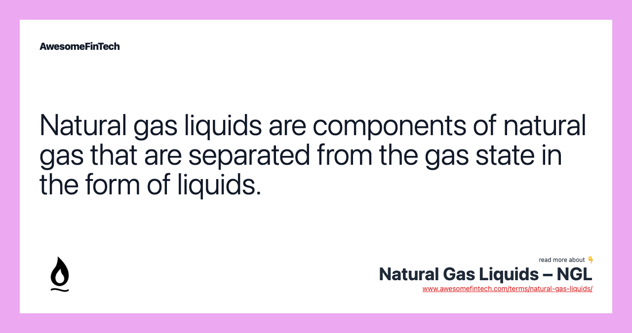 Natural gas liquids are components of natural gas that are separated from the gas state in the form of liquids.