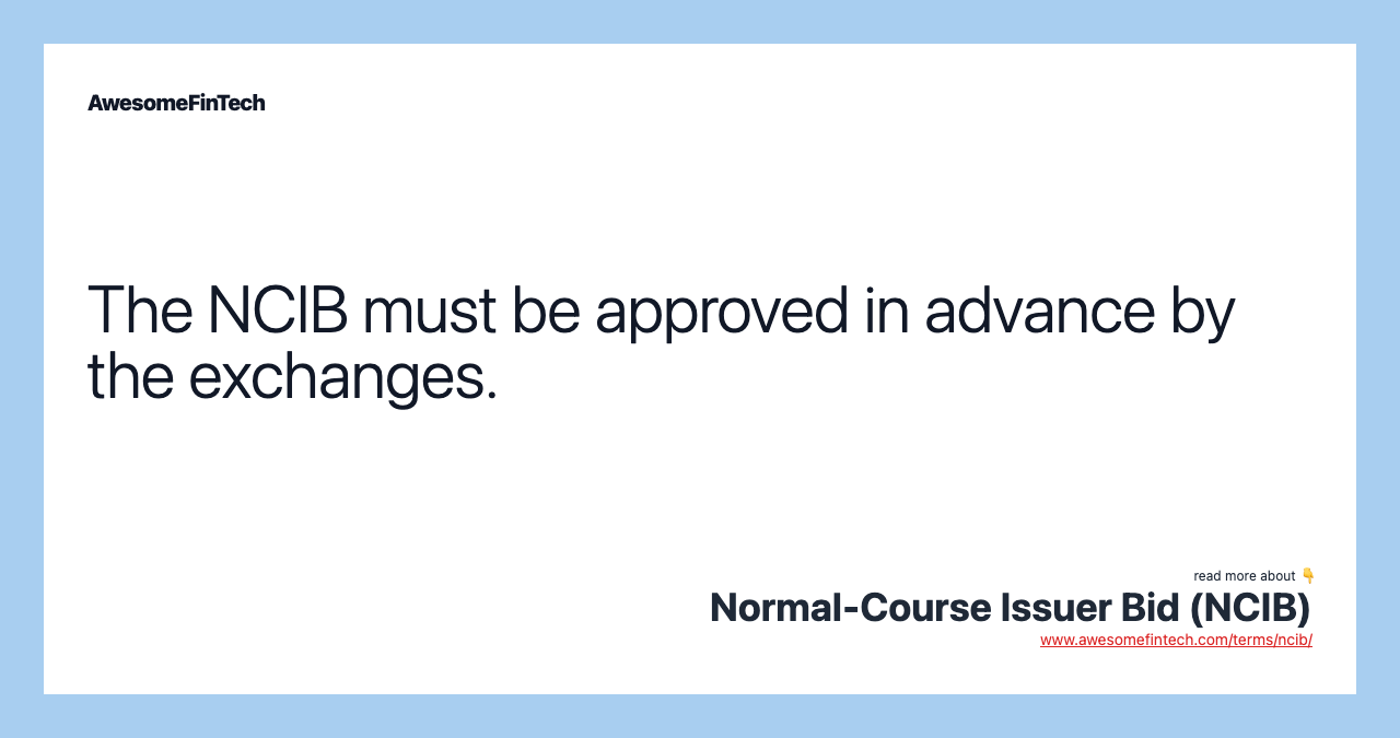 The NCIB must be approved in advance by the exchanges.