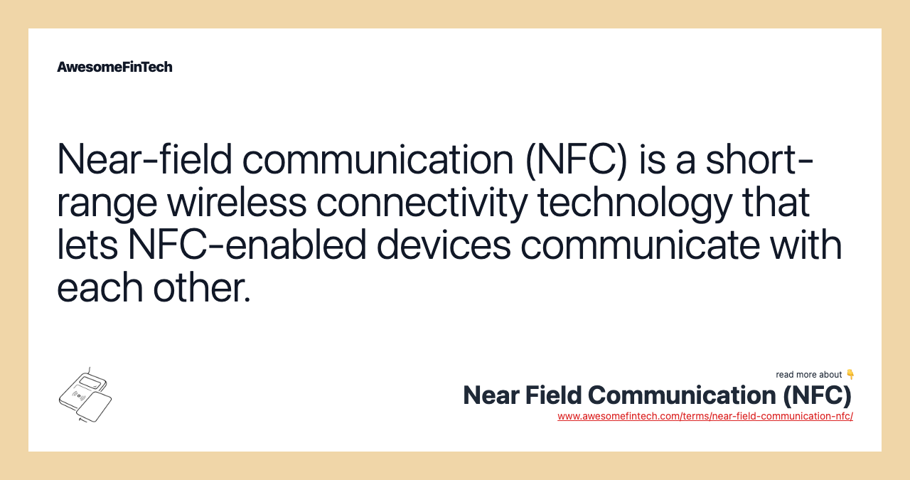 Near-field communication (NFC) is a short-range wireless connectivity technology that lets NFC-enabled devices communicate with each other.