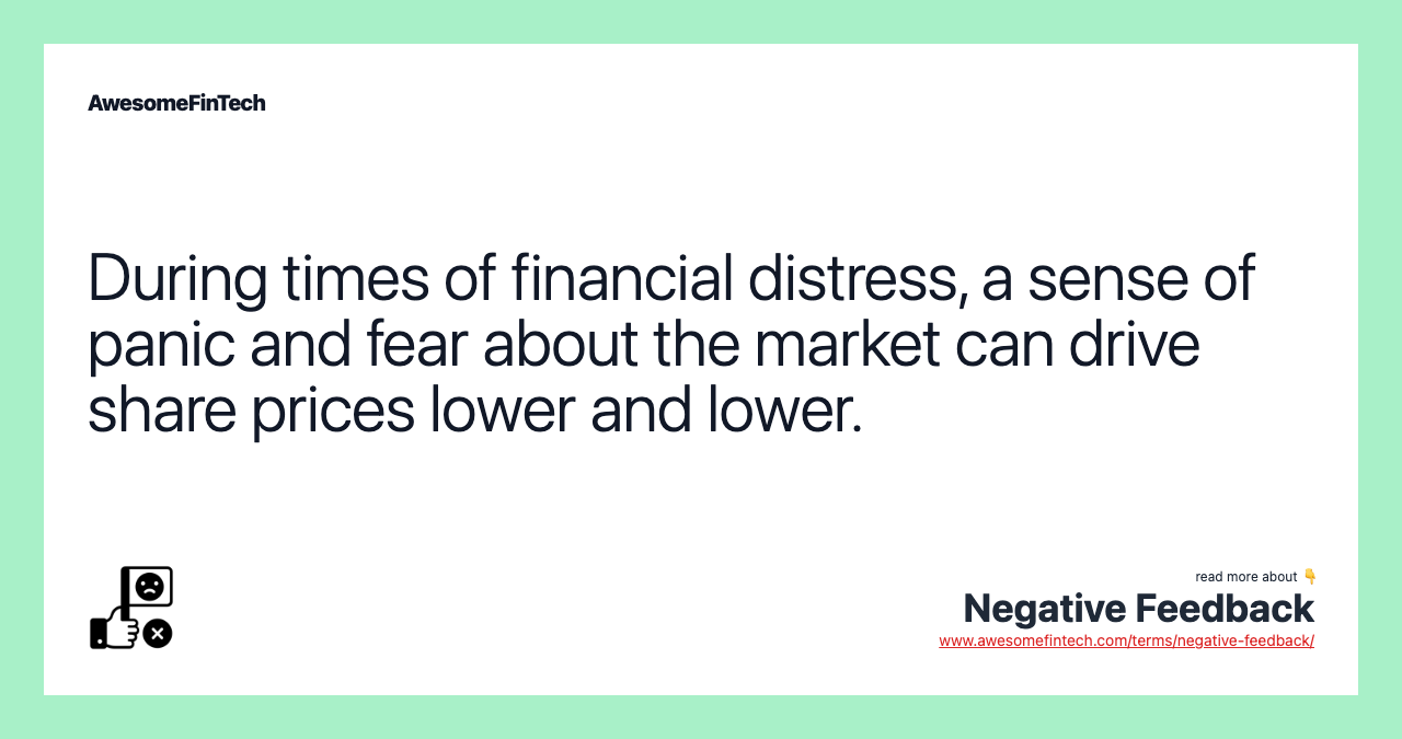 During times of financial distress, a sense of panic and fear about the market can drive share prices lower and lower.