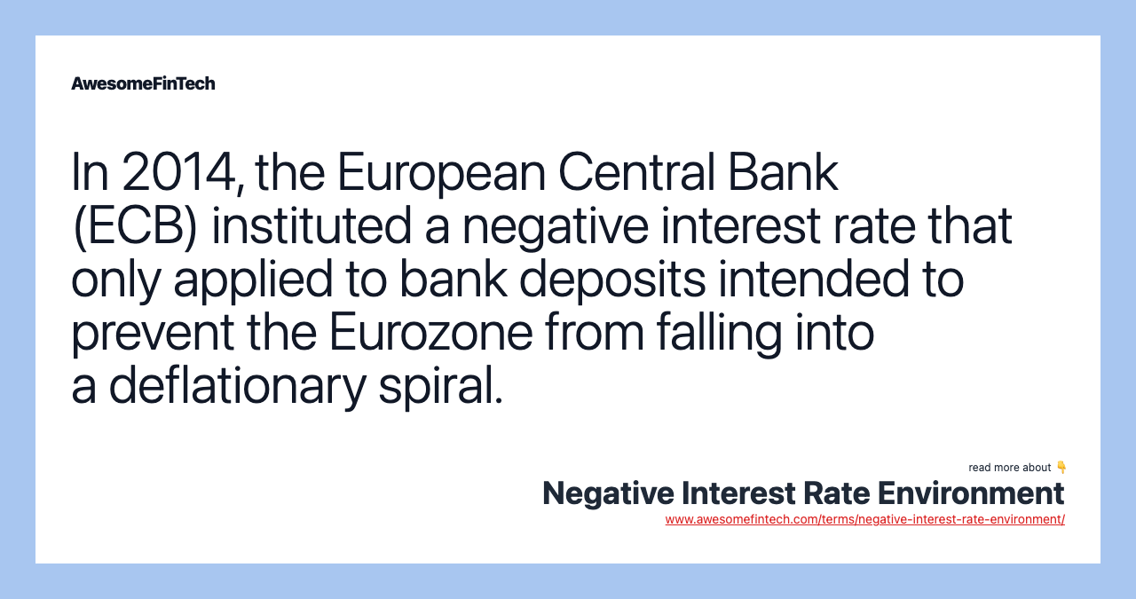 In 2014, the European Central Bank (ECB) instituted a negative interest rate that only applied to bank deposits intended to prevent the Eurozone from falling into a deflationary spiral.
