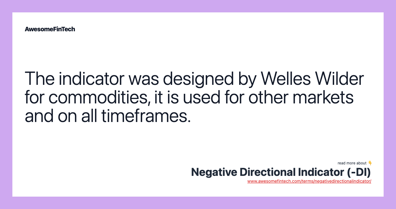The indicator was designed by Welles Wilder for commodities, it is used for other markets and on all timeframes.