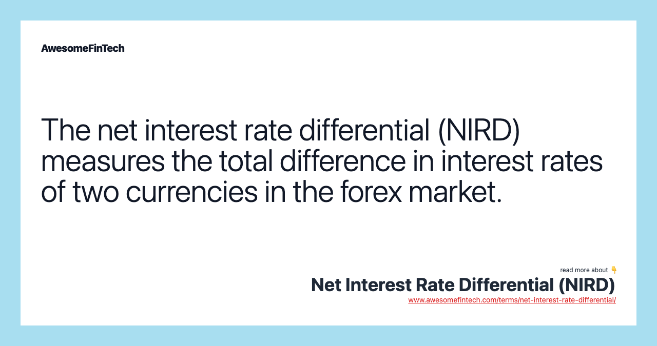 The net interest rate differential (NIRD) measures the total difference in interest rates of two currencies in the forex market.