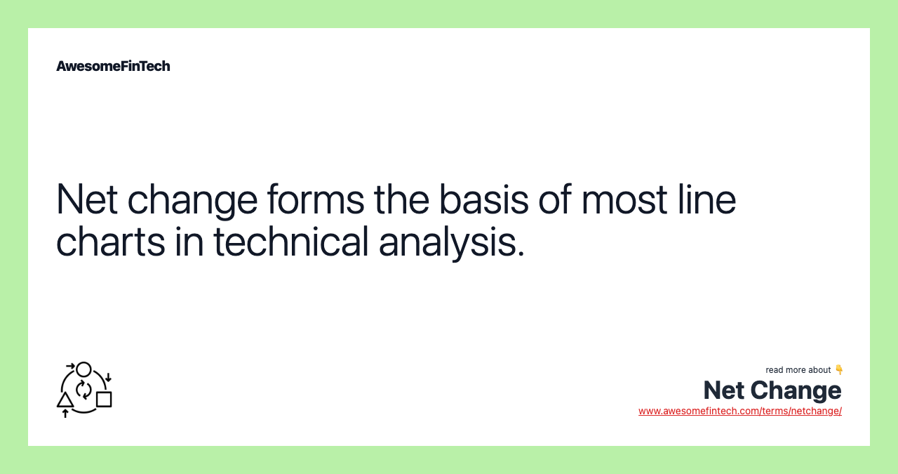 Net change forms the basis of most line charts in technical analysis.