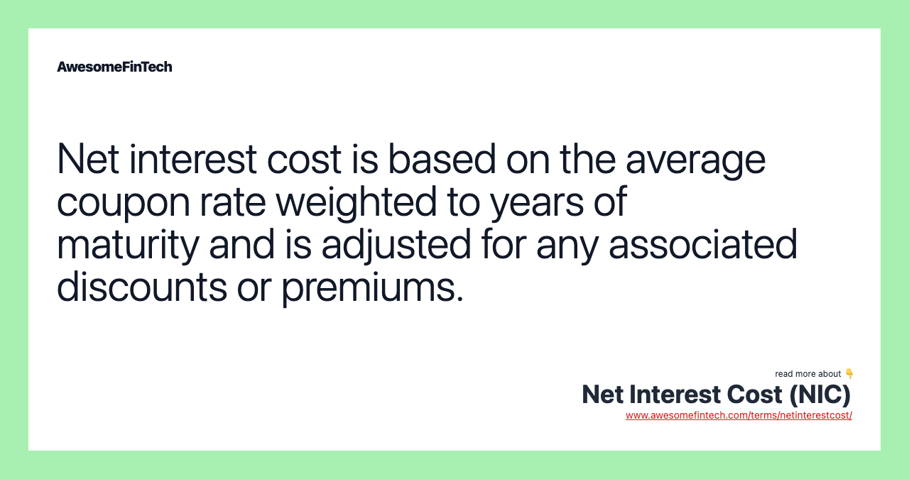 Net interest cost is based on the average coupon rate weighted to years of maturity and is adjusted for any associated discounts or premiums.