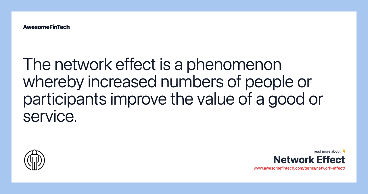 The network effect is a phenomenon whereby increased numbers of people or participants improve the value of a good or service.