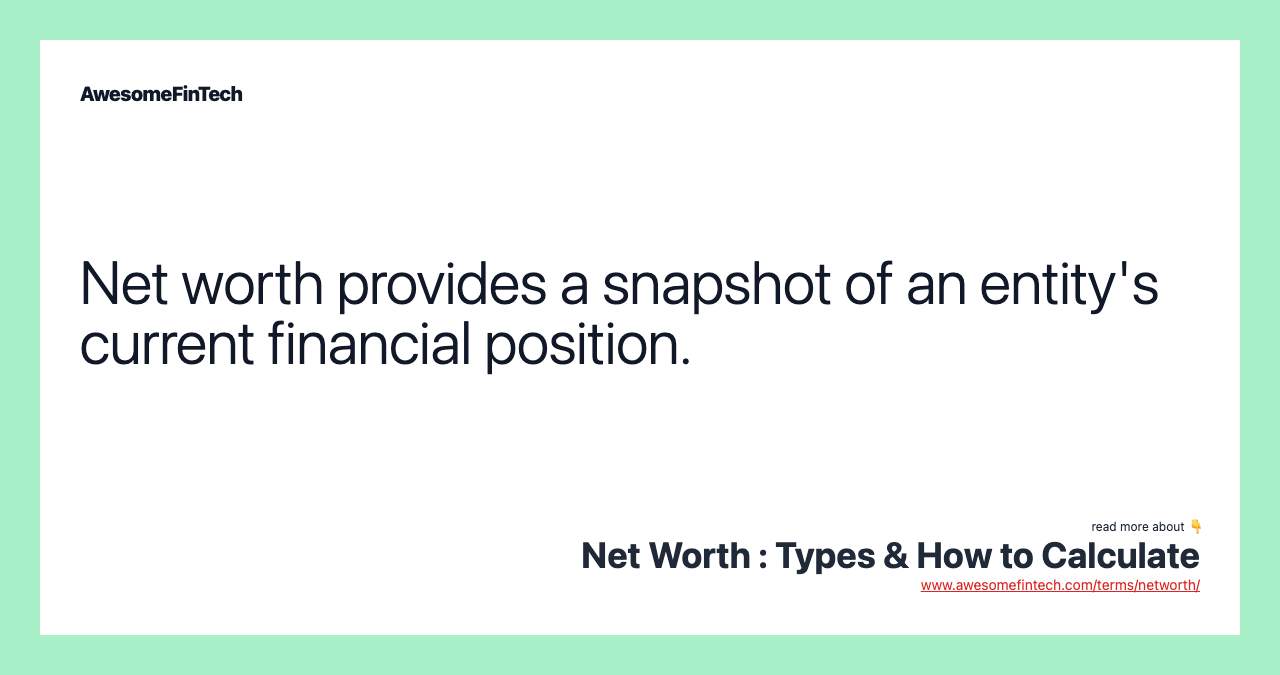 Net worth provides a snapshot of an entity's current financial position.