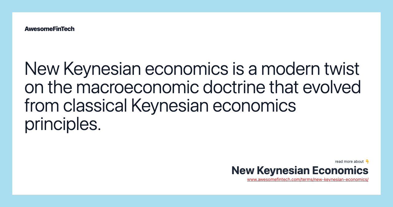 New Keynesian economics is a modern twist on the macroeconomic doctrine that evolved from classical Keynesian economics principles.
