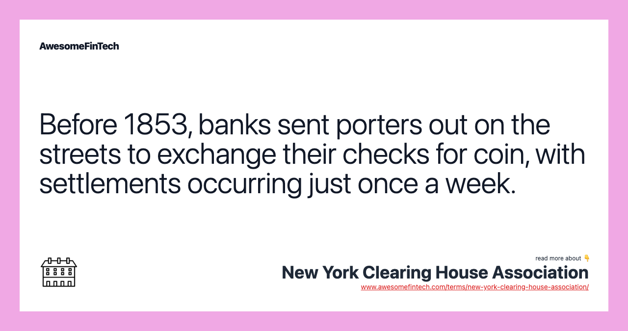 Before 1853, banks sent porters out on the streets to exchange their checks for coin, with settlements occurring just once a week.