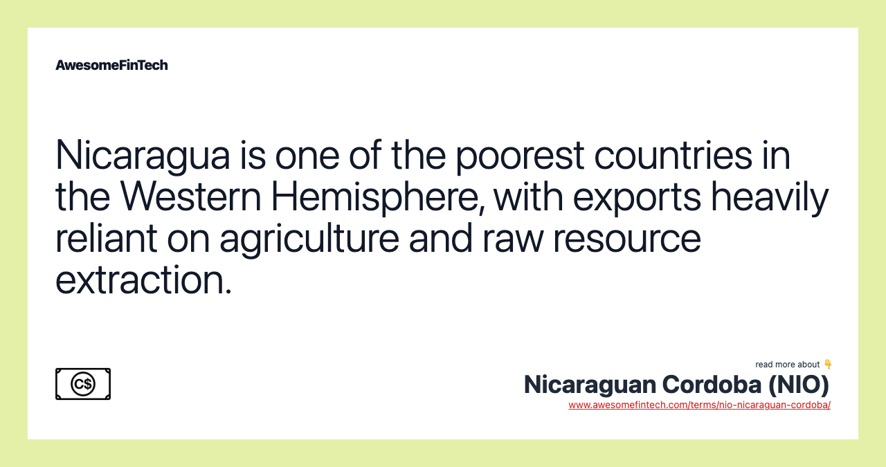 Nicaragua is one of the poorest countries in the Western Hemisphere, with exports heavily reliant on agriculture and raw resource extraction.