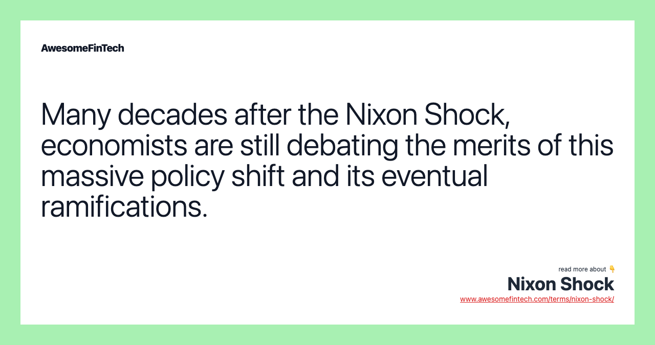 Many decades after the Nixon Shock, economists are still debating the merits of this massive policy shift and its eventual ramifications.