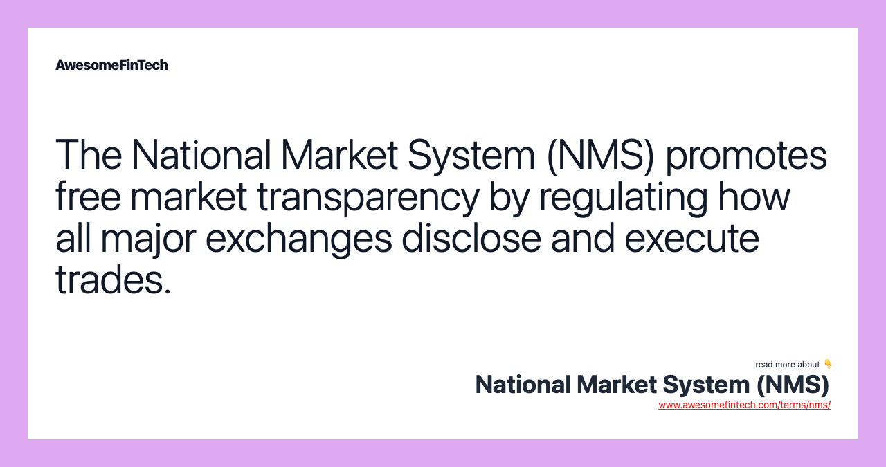 The National Market System (NMS) promotes free market transparency by regulating how all major exchanges disclose and execute trades.