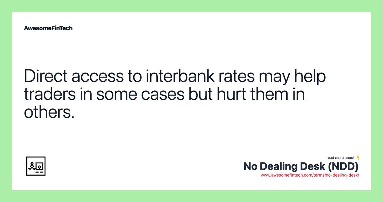 Direct access to interbank rates may help traders in some cases but hurt them in others.