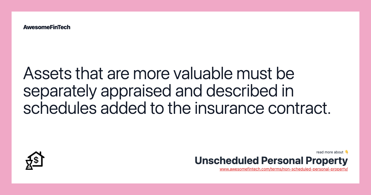 Assets that are more valuable must be separately appraised and described in schedules added to the insurance contract.