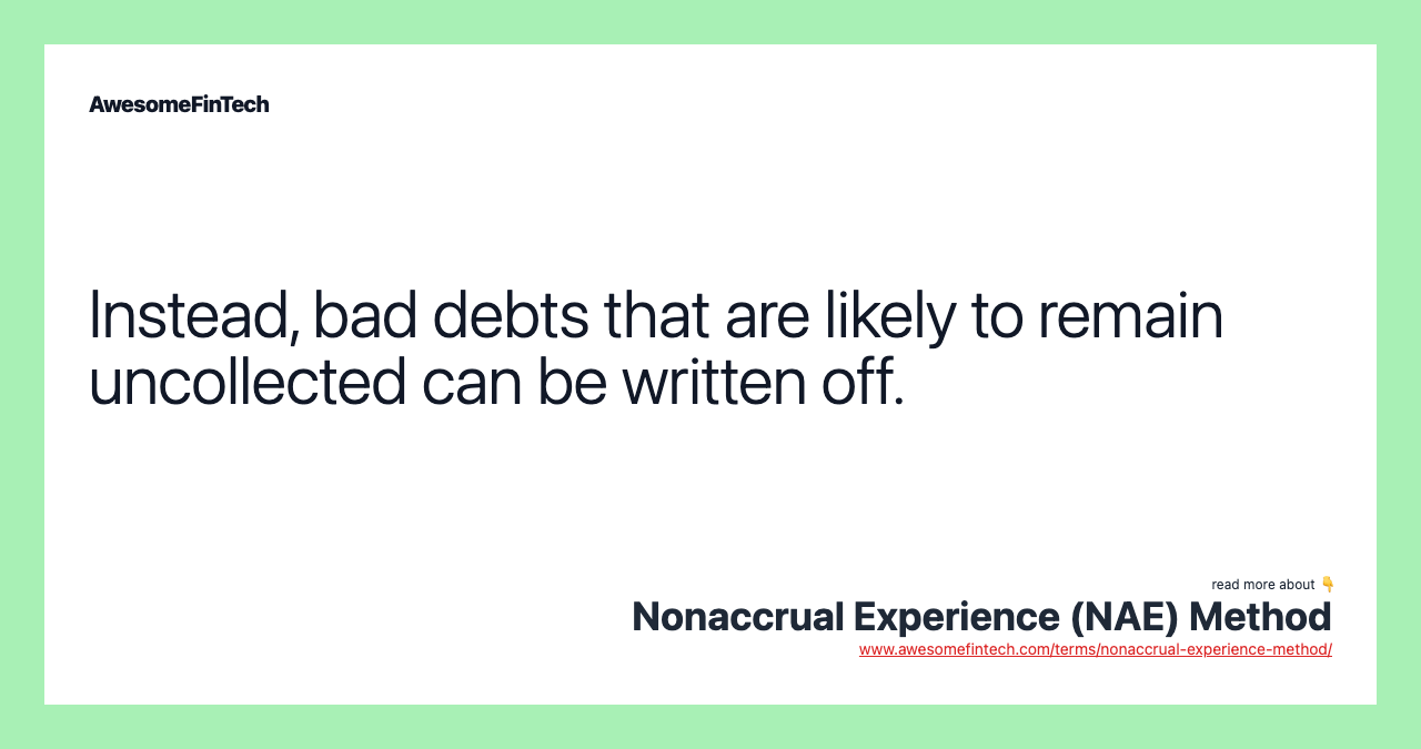 Instead, bad debts that are likely to remain uncollected can be written off.