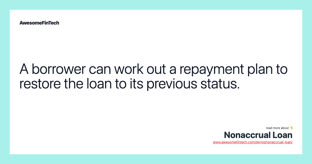 A borrower can work out a repayment plan to restore the loan to its previous status.