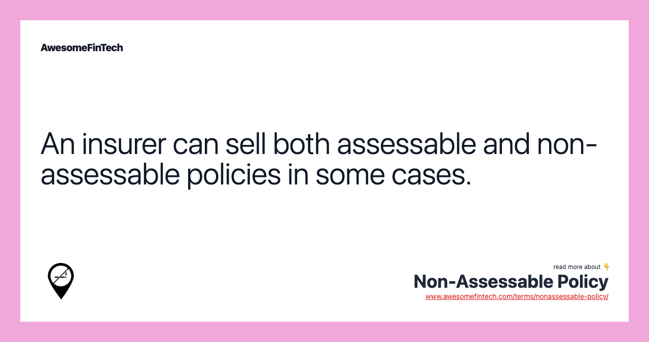 An insurer can sell both assessable and non-assessable policies in some cases.