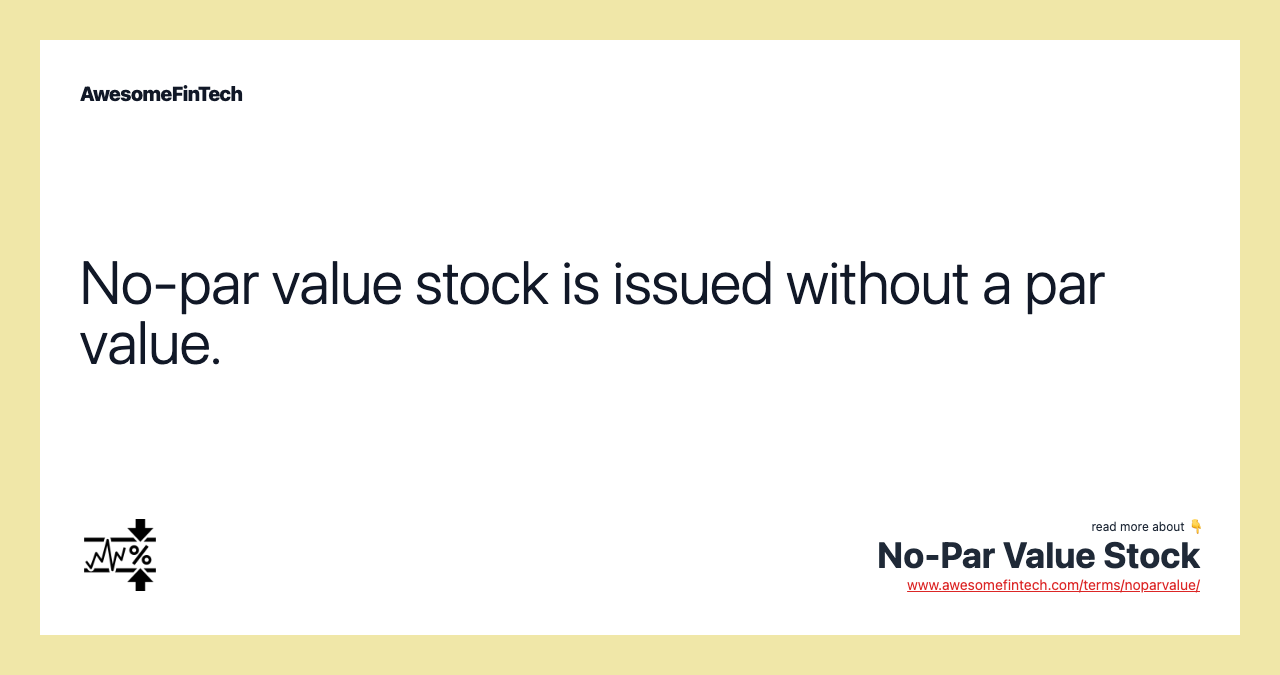 No-par value stock is issued without a par value.