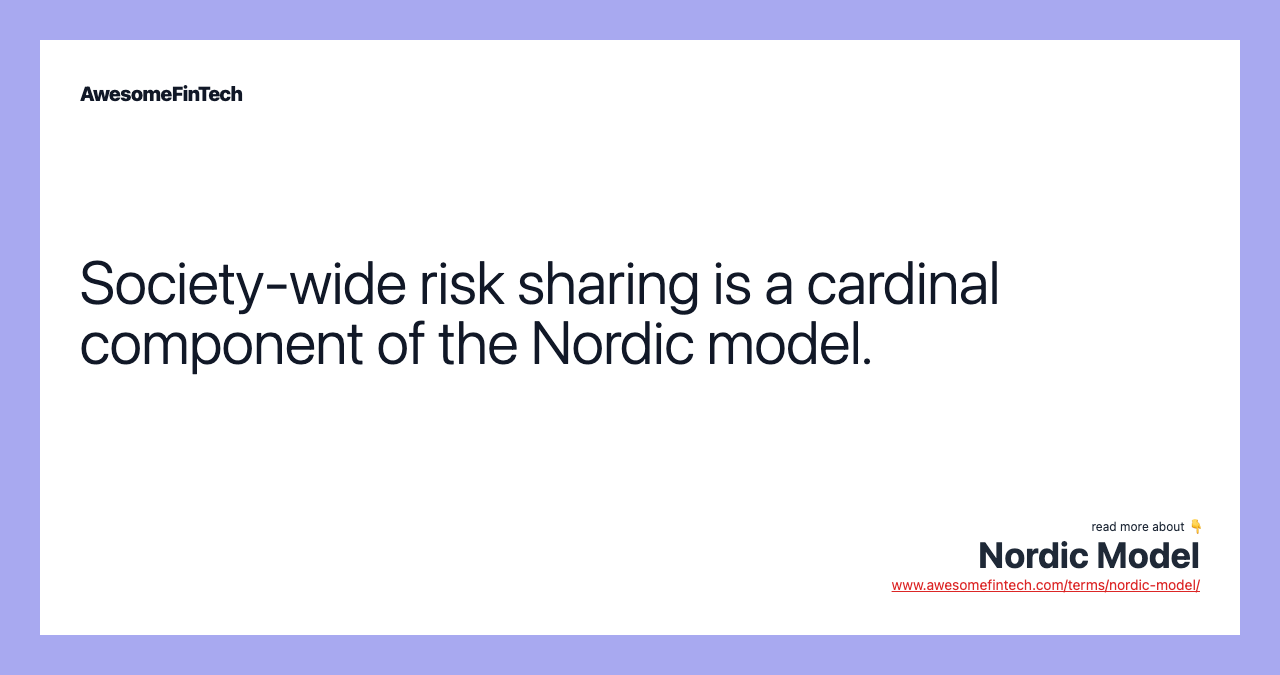 Society-wide risk sharing is a cardinal component of the Nordic model.