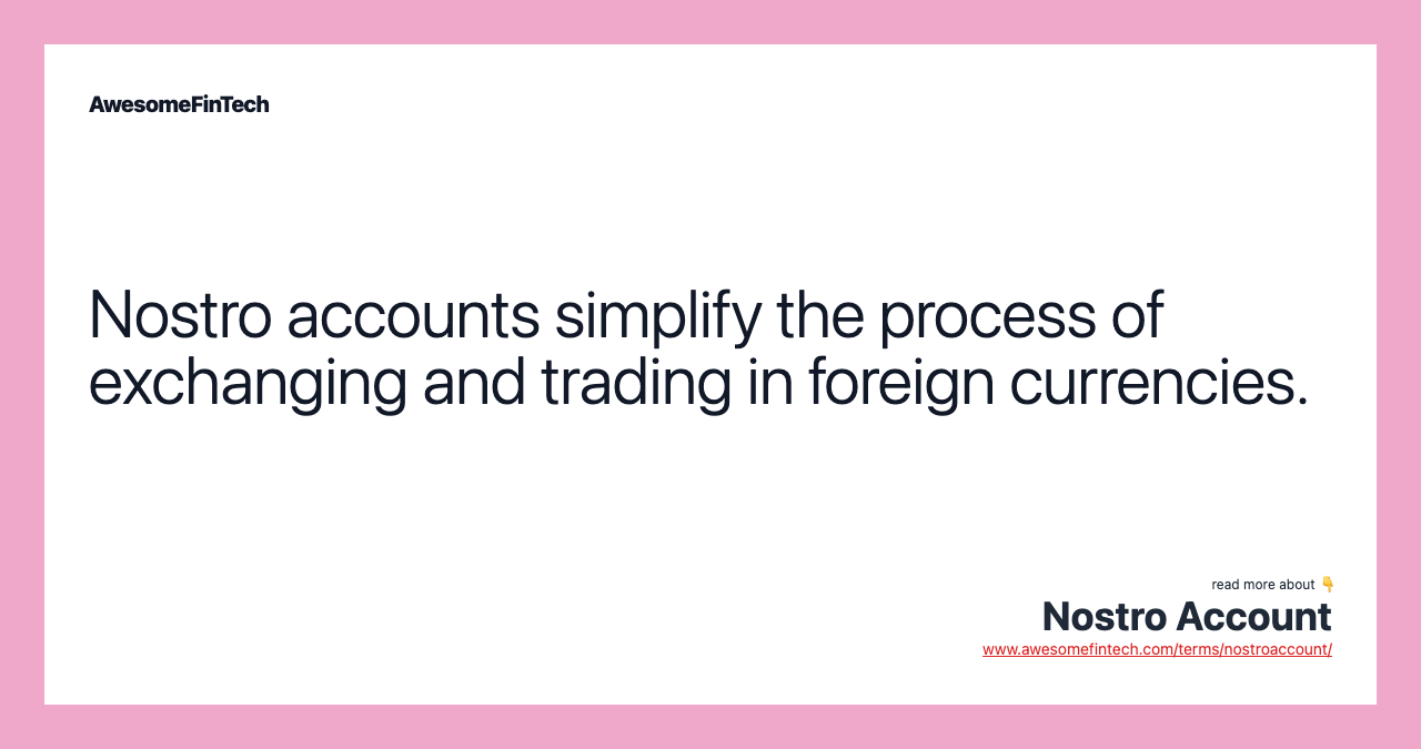 Nostro accounts simplify the process of exchanging and trading in foreign currencies.