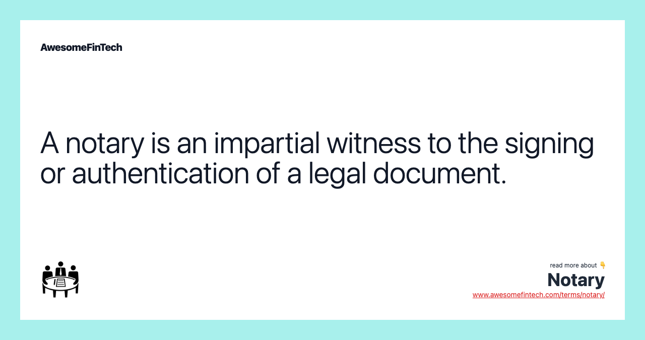 A notary is an impartial witness to the signing or authentication of a legal document.