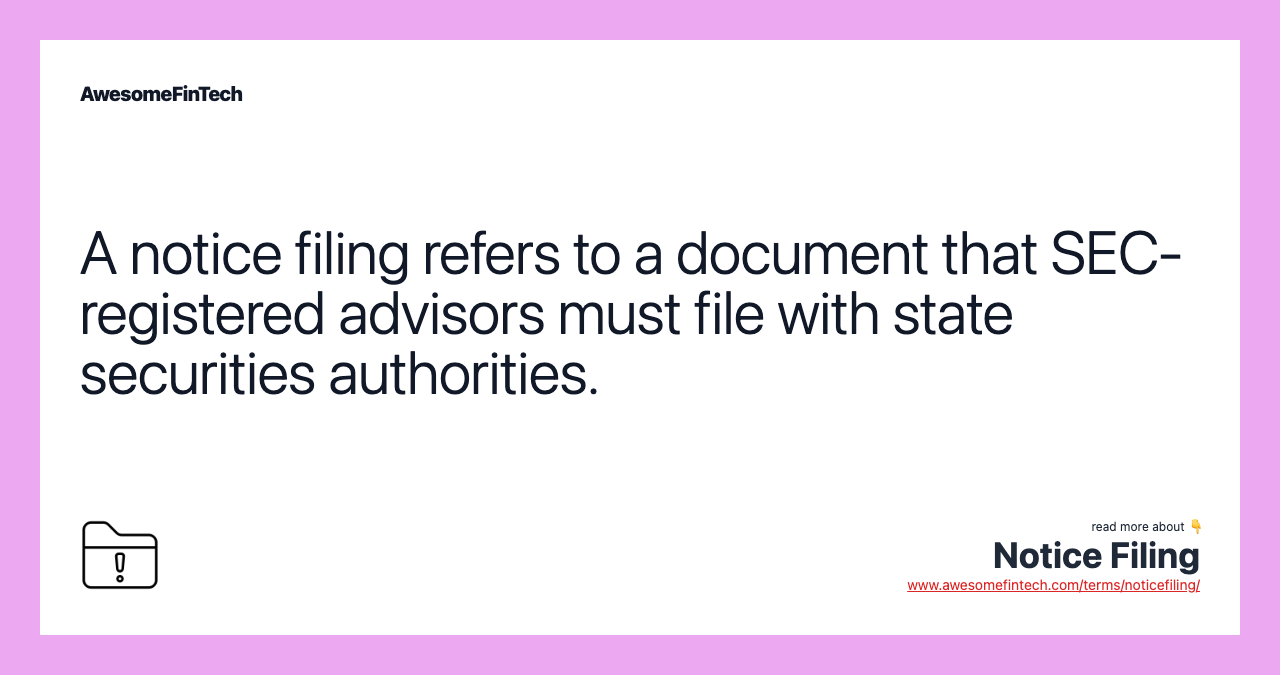 A notice filing refers to a document that SEC-registered advisors must file with state securities authorities.