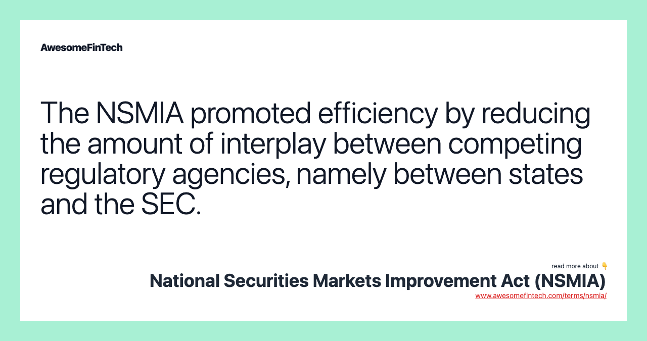 The NSMIA promoted efficiency by reducing the amount of interplay between competing regulatory agencies, namely between states and the SEC.