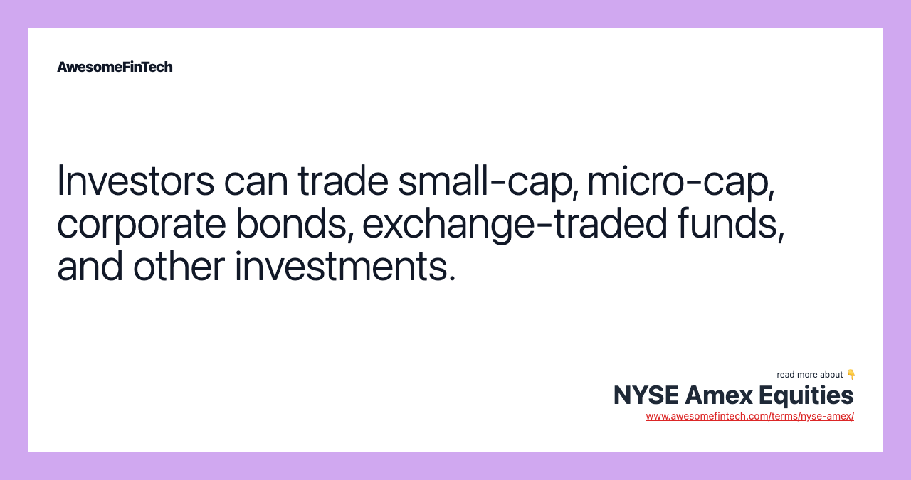 Investors can trade small-cap, micro-cap, corporate bonds, exchange-traded funds, and other investments.
