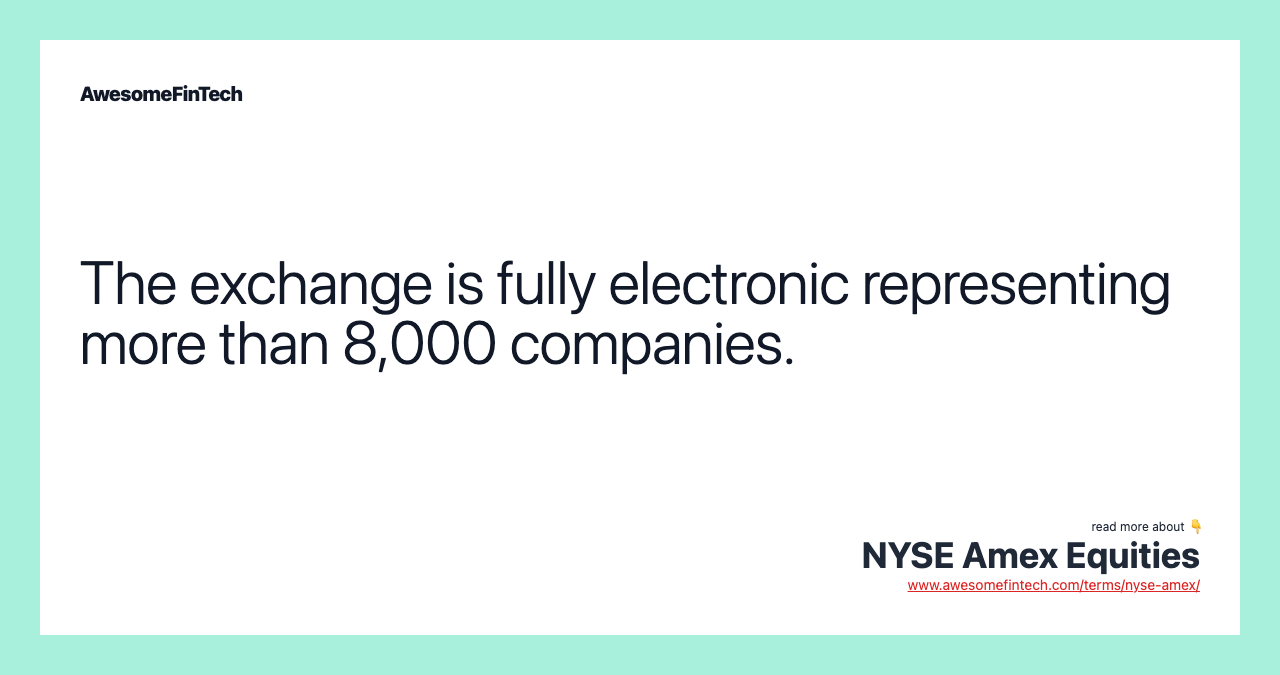 The exchange is fully electronic representing more than 8,000 companies.